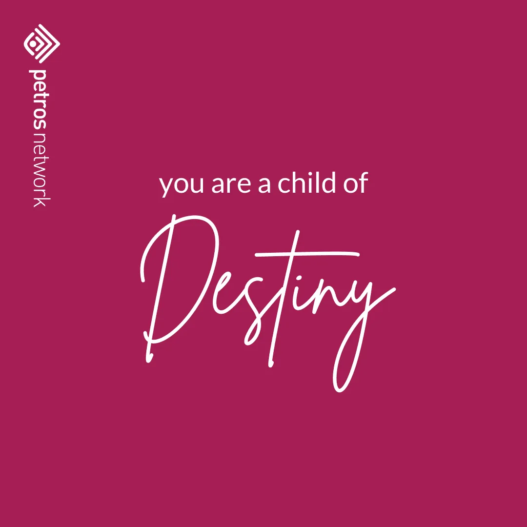 You are a child of destiny